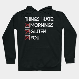 Things I Hate: Mornings, Gluten, You Hoodie